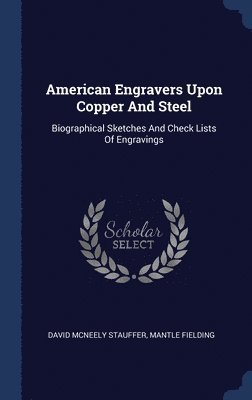 bokomslag American Engravers Upon Copper And Steel