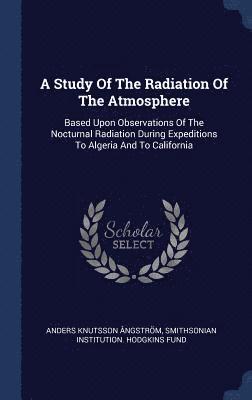 Anders Knutsson Ångström, Smithsonian Institution Hodgkins Fund - Study Of The Radiation Of The Atmosphere, Inbunden