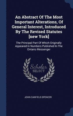 John Canfield Spencer - Abstract Of The Most Important Alterations, Of General Interest, Introduced By The Revised Statutes [new York], Inbunden