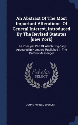 An Abstract Of The Most Important Alterations, Of General Interest, Introduced By The Revised Statutes [new York] 1