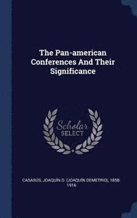 bokomslag Pan-american Conferences And Their Significance