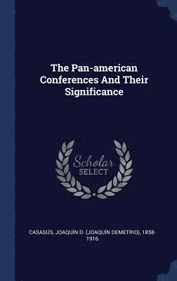 bokomslag Pan-american Conferences And Their Significance