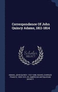 bokomslag Correspondence Of John Quincy Adams, 1811-1814