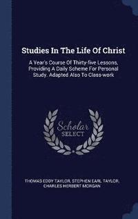 bokomslag Studies In The Life Of Christ