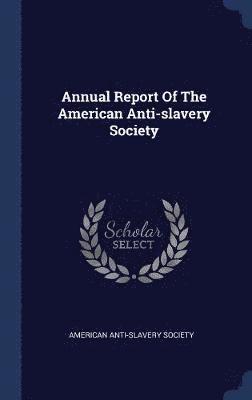 Annual Report Of The American Anti-slavery Society 1