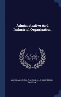 bokomslag Administrative And Industrial Organization