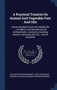 bokomslag A Practical Treatise On Animal And Vegetable Fats And Oils