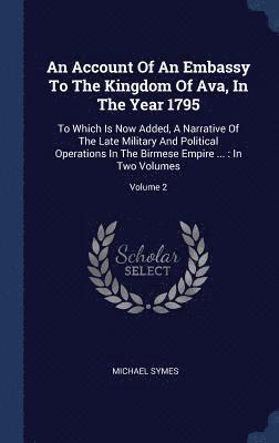 Michael Symes - Account Of An Embassy To The Kingdom Of Ava, In The Year 1795, Inbunden