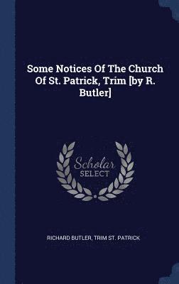 Some Notices Of The Church Of St. Patrick, Trim [by R. Butler] 1
