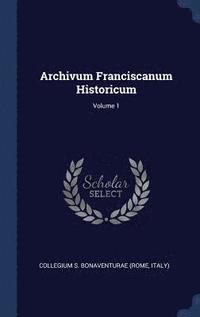 bokomslag Archivum Franciscanum Historicum; Volume 1