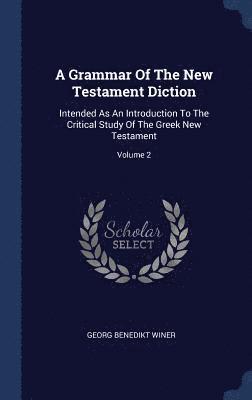 Georg Benedikt Winer - Grammar Of The New Testament Diction, Inbunden