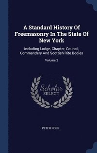 bokomslag A Standard History Of Freemasonry In The State Of New York