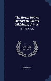 bokomslag The Honor Roll Of Livingston County, Michigan, U. S. A.