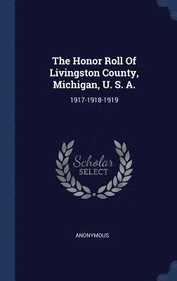 The Honor Roll Of Livingston County, Michigan, U. S. A. 1