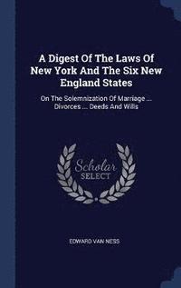 bokomslag A Digest Of The Laws Of New York And The Six New England States