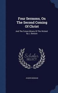 bokomslag Four Sermons, On The Second Coming Of Christ