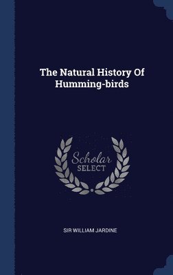 The Natural History Of Humming-birds 1