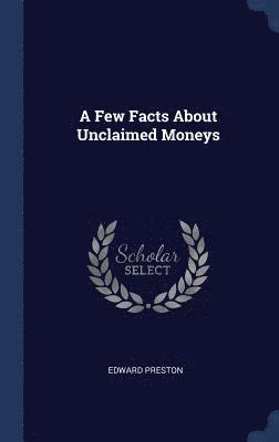 bokomslag A Few Facts About Unclaimed Moneys