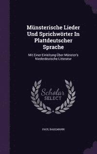 Munsterische Lieder Und Sprichworter in Plattdeutscher Sprache 1