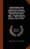 bokomslag General Register of the United States Navy and Marine Corps, Arranged in Alphabetical Order, for one Hundred Years (1782 to 1882) ... Including Volunteer Officers ... With a Sketch of the Navy From...