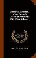 bokomslag Classified Catalogue of the Carnegie Library of Pittsburgh. 1902-1906, Volume 1