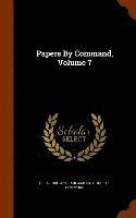Great Britain Parliament House Of Comm - Papers By Command, Volume 7, Inbunden