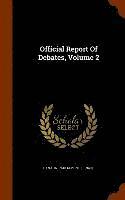 bokomslag Official Report Of Debates, Volume 2