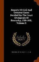 bokomslag Reports Of Civil And Criminal Cases Decided By The Court Of Appeals Of Kentucky, 1785-1951, Volume 5