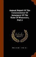 Annual Report Of The Commissioner Of Insurance Of The State Of Wisconsin, Part 2, Inbunden