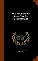 Acts and Resolves Passed by the General Court 1