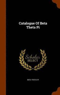 bokomslag Catalogue Of Beta Theta Pi