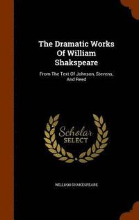 bokomslag The Dramatic Works Of William Shakspeare