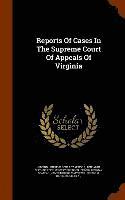 Conway Robinson, Virginia Supreme Court of Appeals, Benjamin Watkins Leigh - Reports Of Cases In The Supreme Court Of Appeals Of Virginia, Inbunden
