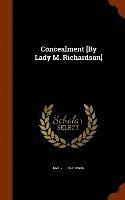 bokomslag Concealment [By Lady M. Richardson]