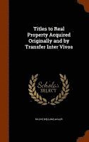 Ralph William Aigler - Titles to Real Property Acquired Originally and by Transfer Inter Vivos, Inbunden