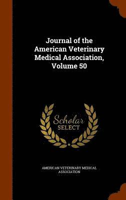 Journal of the American Veterinary Medical Association, Volume 50 1