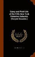 bokomslag Camp and Field Life of the Fifth New York Volunteer Infantry. (Duryee Zouaves.)