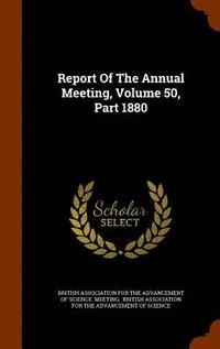bokomslag Report Of The Annual Meeting, Volume 50, Part 1880