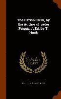 bokomslag The Parish Clerk, by the Author of 'peter Priggins', Ed. by T. Hook