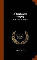 bokomslag A Treatise On Surgery