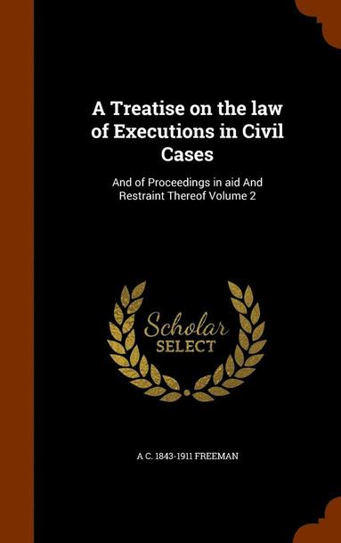 bokomslag A Treatise on the law of Executions in Civil Cases