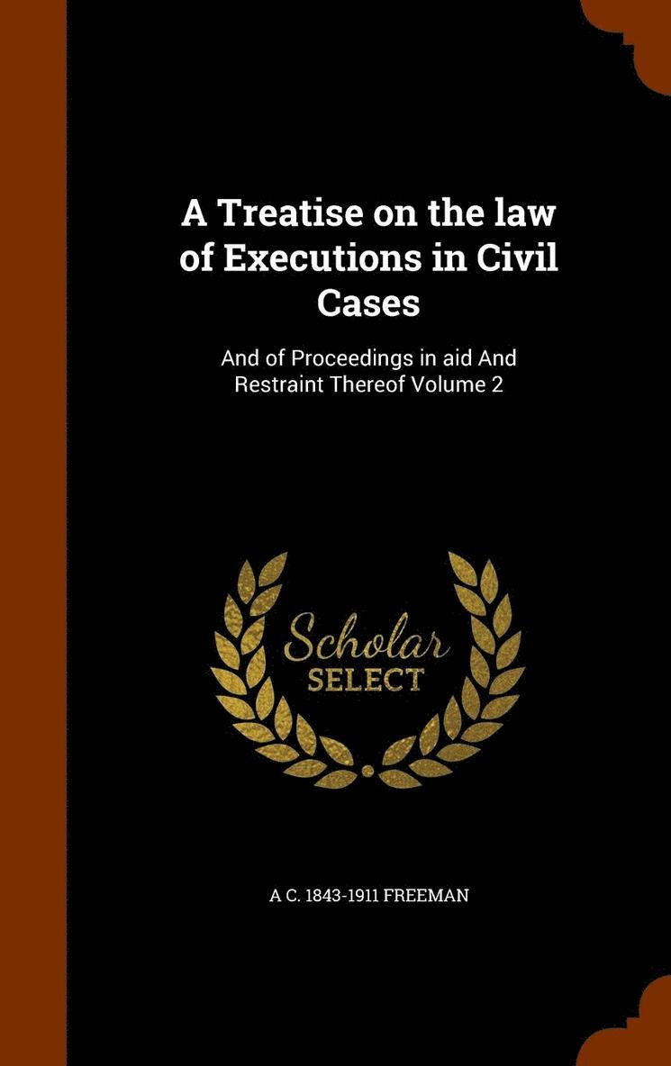 A C 1843-1911 Freeman, A C Freeman - Treatise on the law of Executions in Civil Cases, Inbunden
