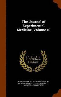 bokomslag The Journal of Experimental Medicine, Volume 10
