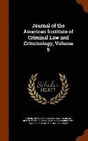 Journal of the American Institute of Criminal Law and Criminology, Volume 5 1