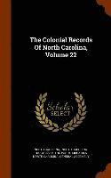 bokomslag The Colonial Records Of North Carolina, Volume 22