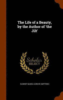 Life of a Beauty, by the Author of 'the Jilt'