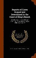 Great Britain Court of King's Bench - Reports of Cases Argued and Determined in the Court of King's Bench, Inbunden