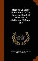 California Supreme Court, Bancroft-Whitney Company - Reports Of Cases Determined In The Supreme Court Of The State Of California, Volume 153, Inbunden