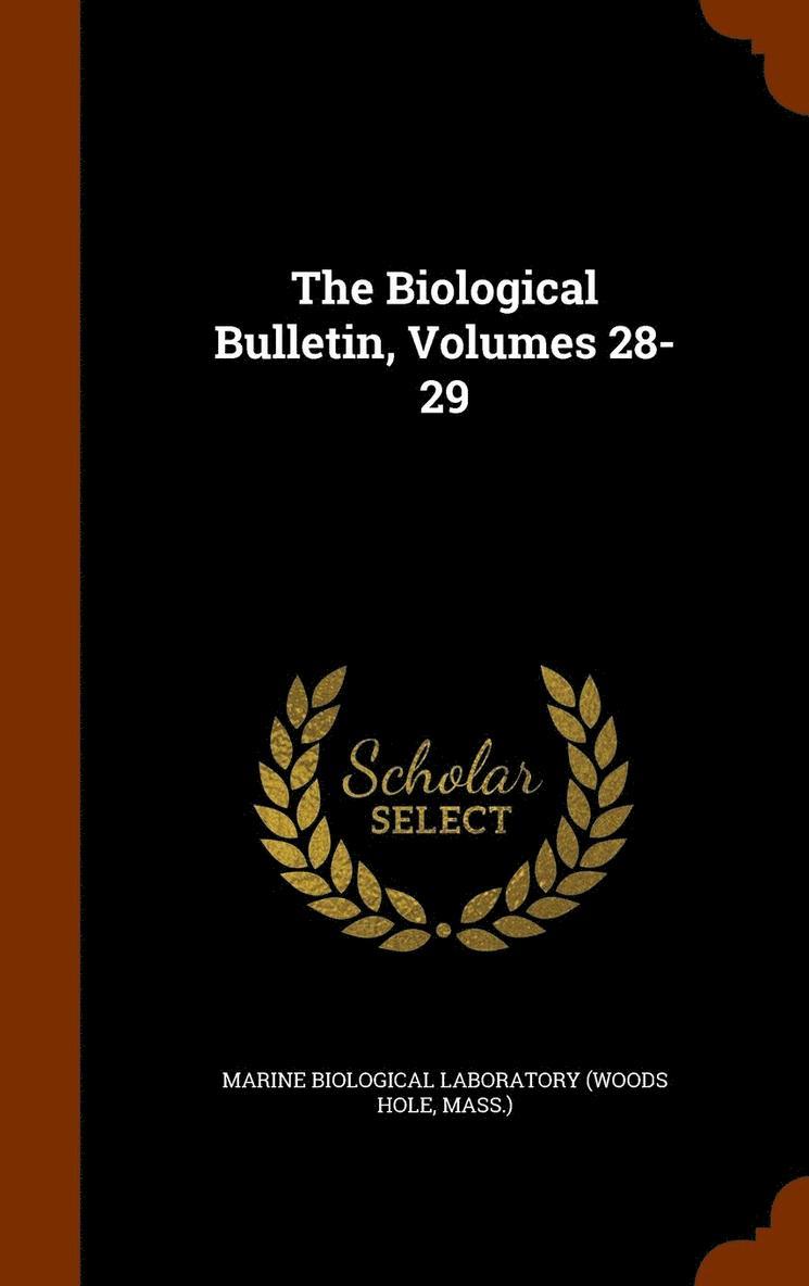 The Biological Bulletin, Volumes 28-29 1