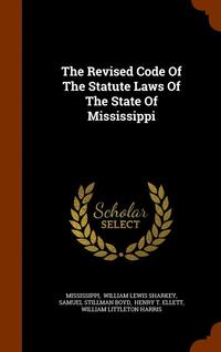 bokomslag The Revised Code Of The Statute Laws Of The State Of Mississippi